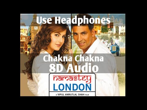Chakna Chakna 8D | Namastey London 🎶