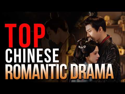 Top 10 Chinese Romantic Dramas 2025 | Chinese Drama Recommendations