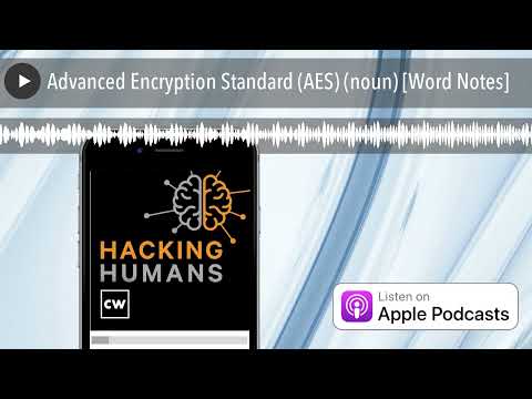 Advanced Encryption Standard (AES) (noun) [Word Notes]
