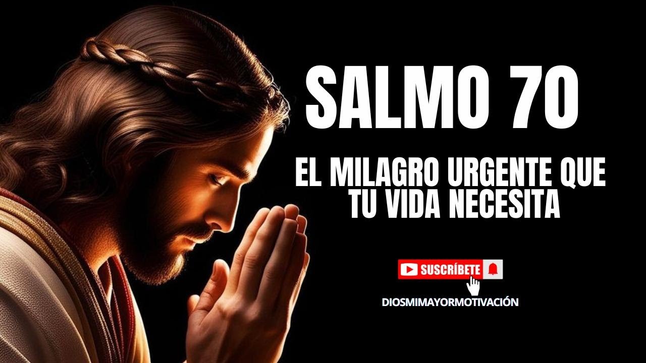 Salmo 70: Oración Urgente por Milagros ✨