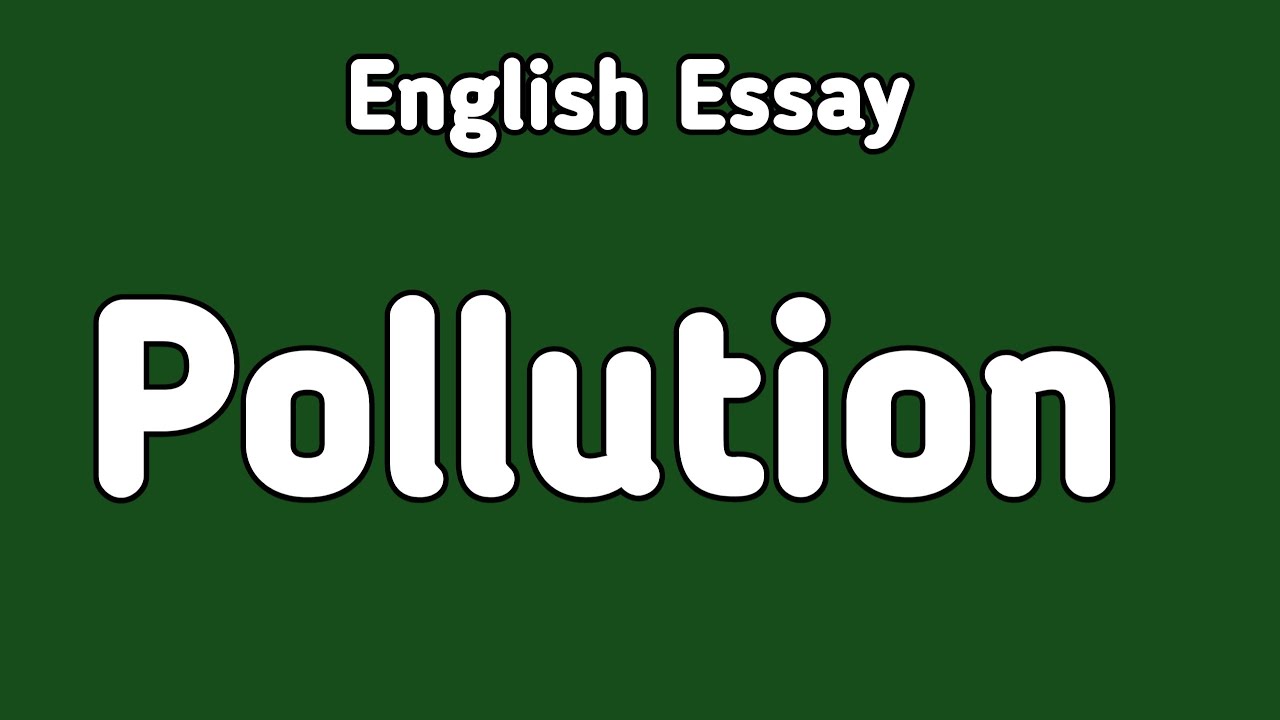 English Essay Pollution | Essay in English Pollution | English Essay Writing