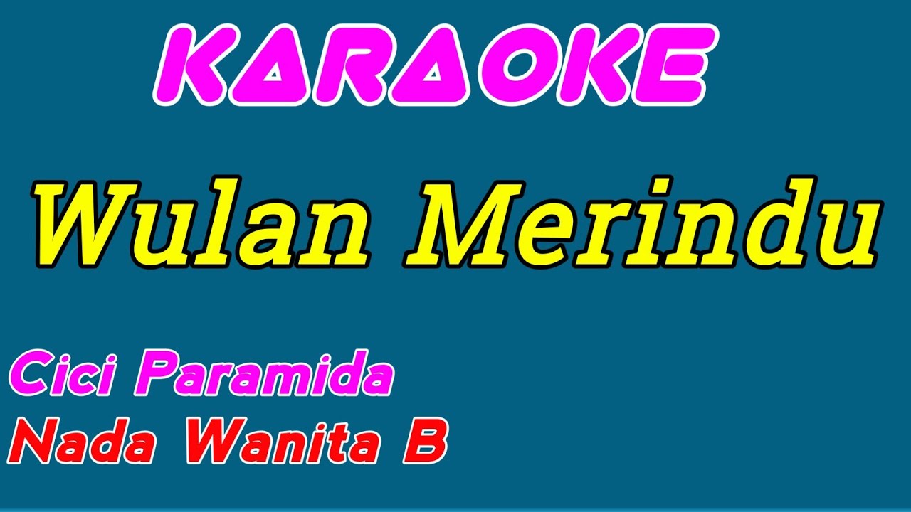 Wulan Merindu Karaoke by Cici Paramida 🎤