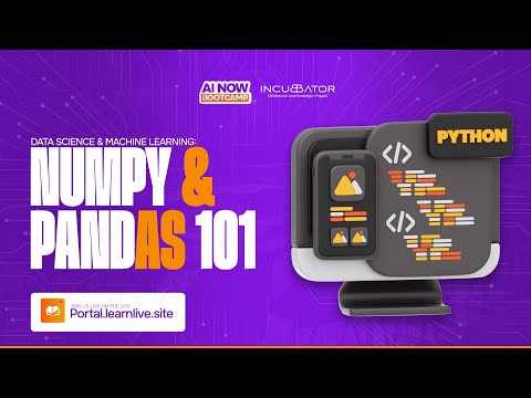 AI NOW BOOTCAMP || DATA SCIENCE & MACHINE LEARNING: NUMPy & PANDAS 101