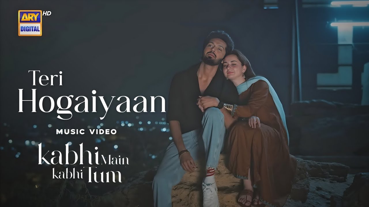Teri Hogaiyaan | Kabhi Mein Kabhi Tum | Fahad Mustafa & Hania Amir