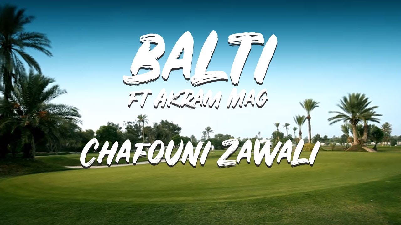 Balti ft. Akram Mag - Chafouni Zawali (Official MV)