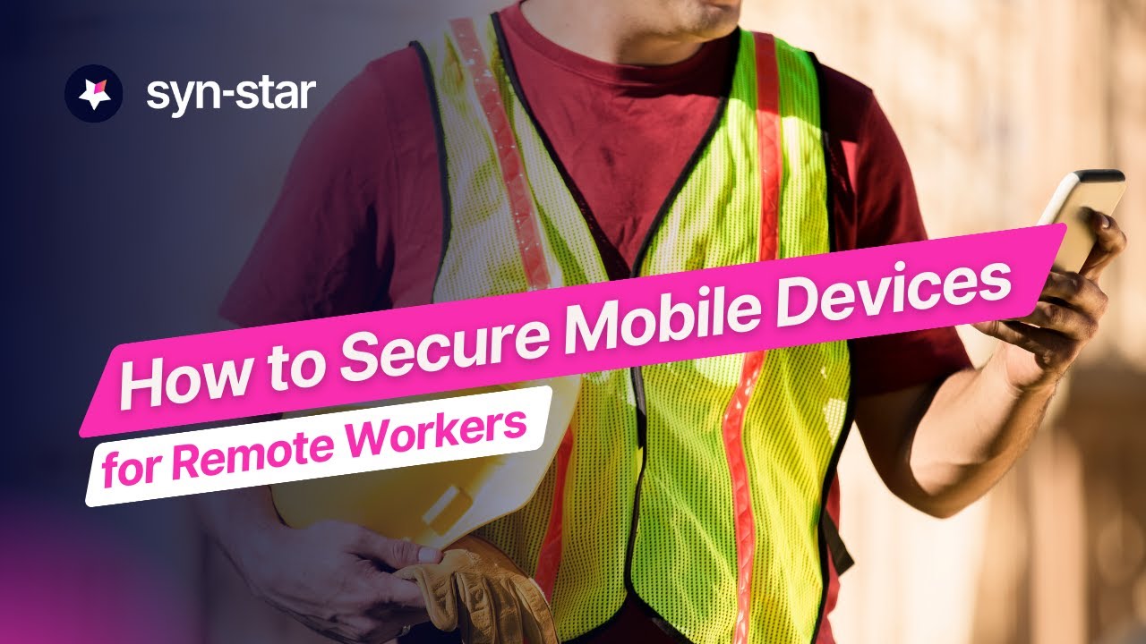 Secure Mobile Devices for Remote Workers 📱