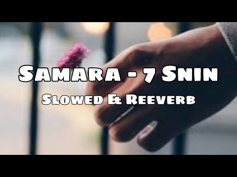 Samara - 7 Snin (Slowed & Reeverb)