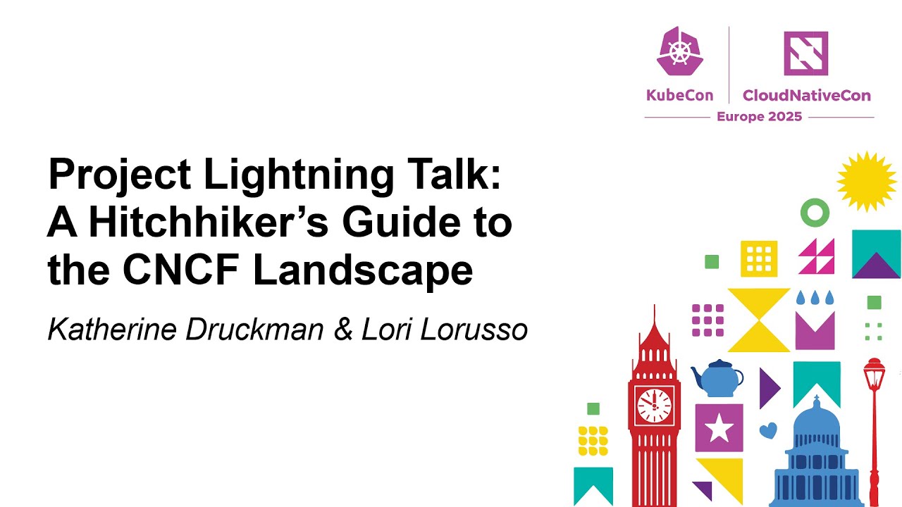 Project Lightning Talk: A Hitchhiker's Guide to the CNCF Landsc... Katherine Druckman & Lori Lorusso