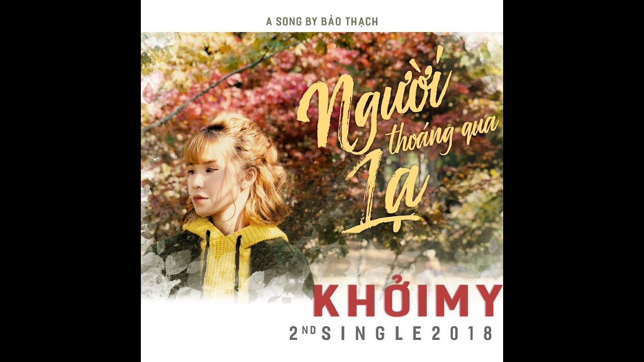 Người Lạ Thoáng Qua - Khởi My MV 🎶