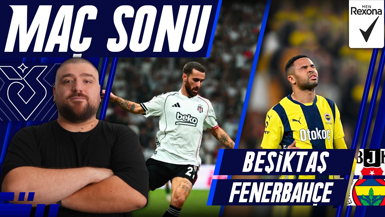 Beşiktaş-Fenerbahçe Maç Sonu Analizi: Derbinin Öne Çıkanları ve Sonuçlar ⚽