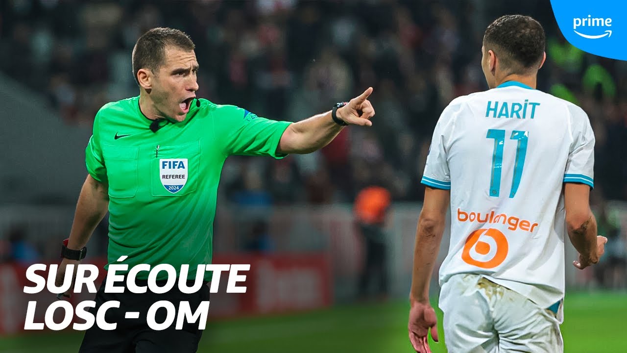 🦻 Sur Écoute I LOSC - OM, un MICRO sur l’ARBITRE !