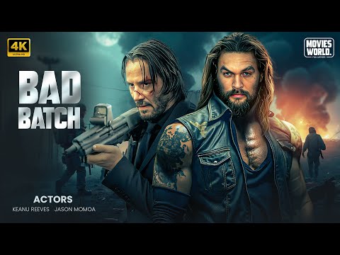BAD BATCH : Jason Momoa | Keanu Reeves | Full Action Movie | English Subtitle | Full HD