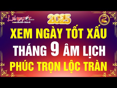 Xem Ngày Tốt Xấu Tháng 9 Âm Lịch Năm 2025 Chọn Ngày Đẹp Khởi Sự Để Phúc Trọn Lộc Tràn Sở Cầu Đắc Ý