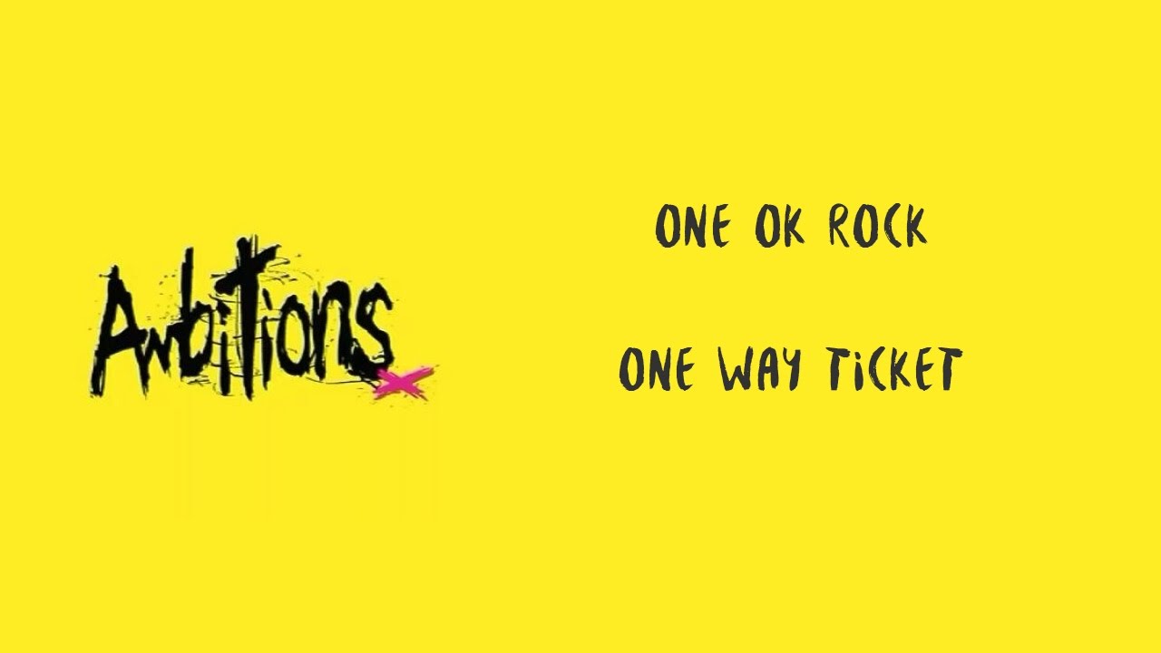 One Way Ticket - ONE OK ROCK Lyrics 🎵