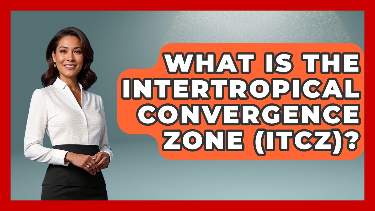Understanding the Intertropical Convergence Zone ๐