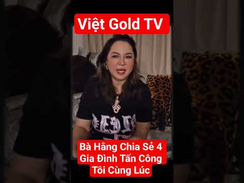 Bà Hằng Chia Sẻ Có Tới 4 Gia Đình Cùng Tấn Công Tôi Cùng Lúc #vietgoldtv #nguyenphuonghang #drama