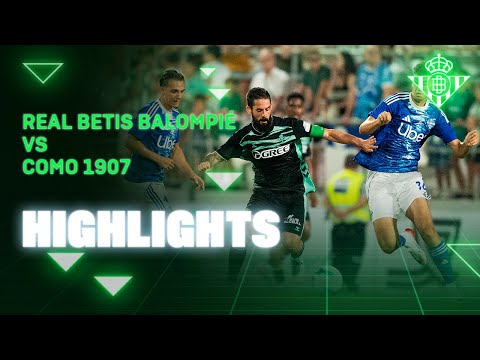 Resumen del Real Betis Balompié - Como 1907 ⚽💚 | HIGHLIGHTS | Real BETIS Balompié