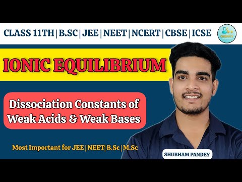 Dissociation Constant of Weak Acids & Weak Bases | Ka, Kb & Degree of Ionization | JEE | NEET | B.Sc