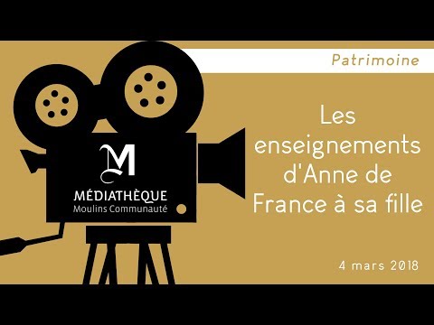 Les enseignements d'Anne de France à sa fille (04/03/2018)