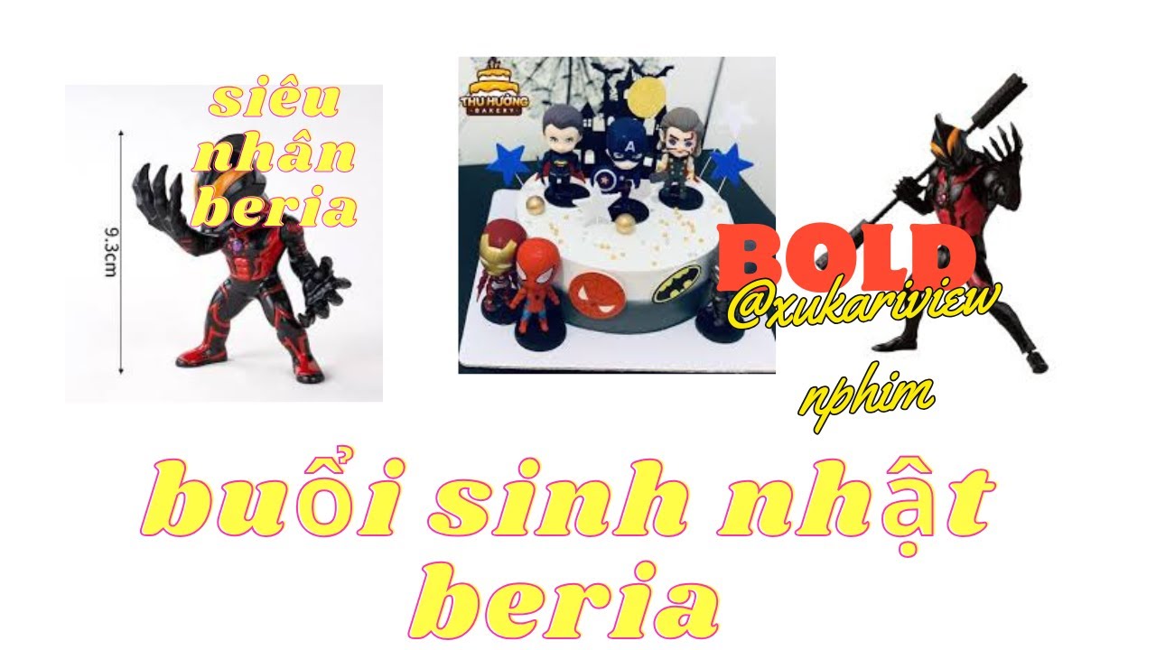 "Sinh Nhật Siêu Nhân Beria - Bữa Tiệc Siêu Anh Hùng Đầy Bất Ngờ!"