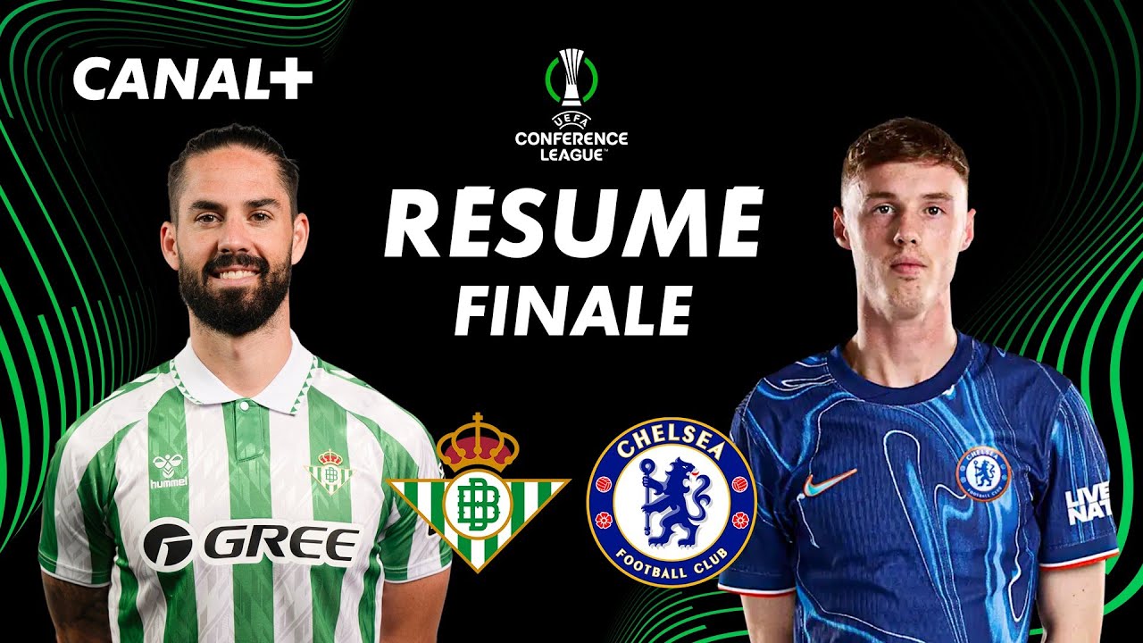 Résumé de la Finale Betis vs Chelsea en Ligue Conférence 2024/25 ⚽️