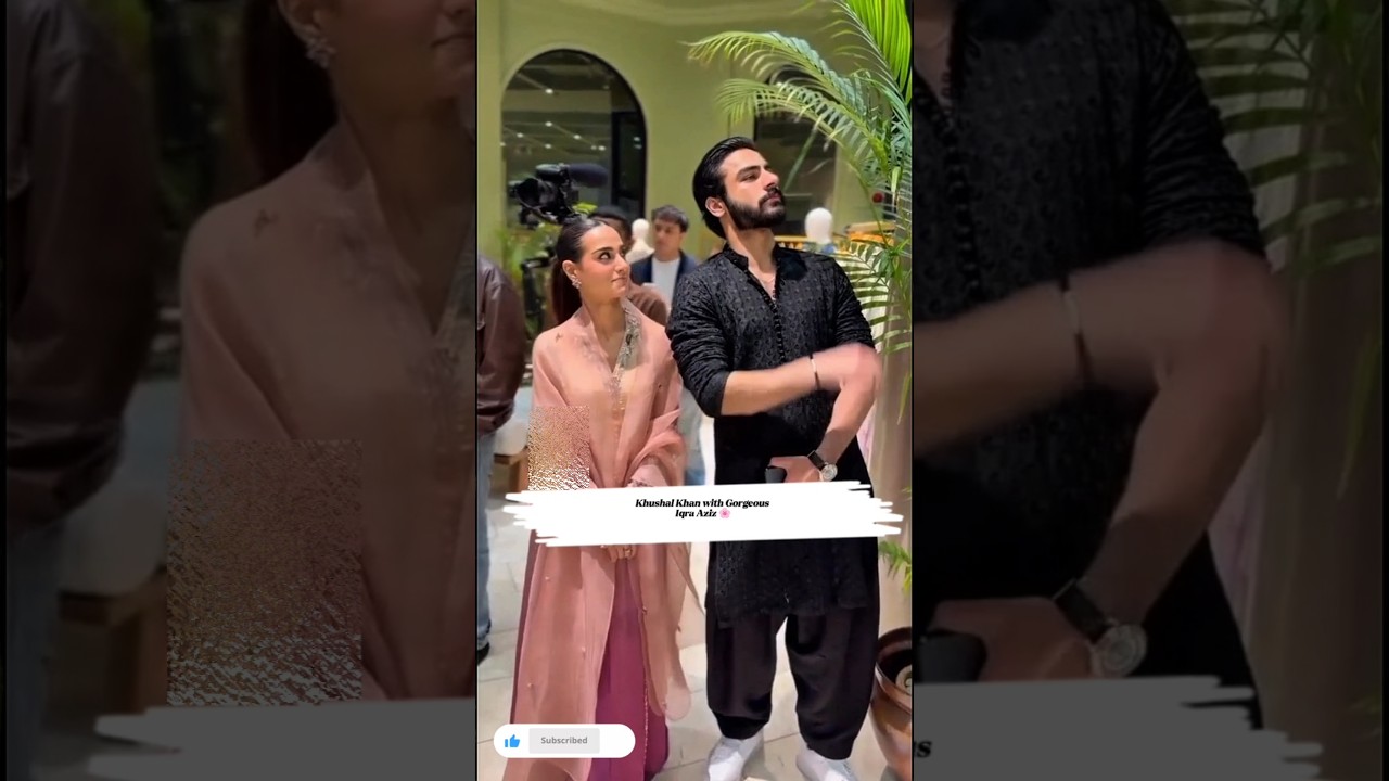 Khushal Khan & Stunning Iqra Aziz Shine Together 🌸