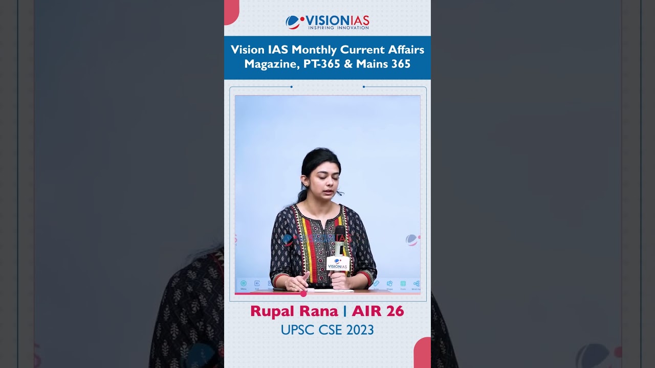 UPSC CSE 2023 Toppers Tip: Rupal Rana’s Expert Advice on Current Affairs 📰
