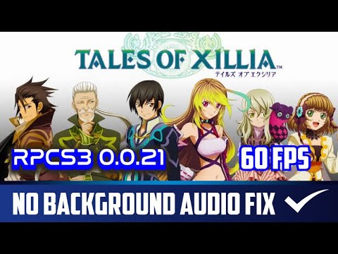 Tales Of Xillia | Rpcs3 0.0.21 | No Background Audio Fix | 60fps