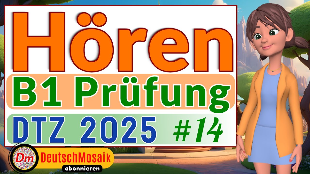 B1 Hören | Prüfung DTZ 2025 | Übung #14 | Teil 1-4 mit Lösungen
