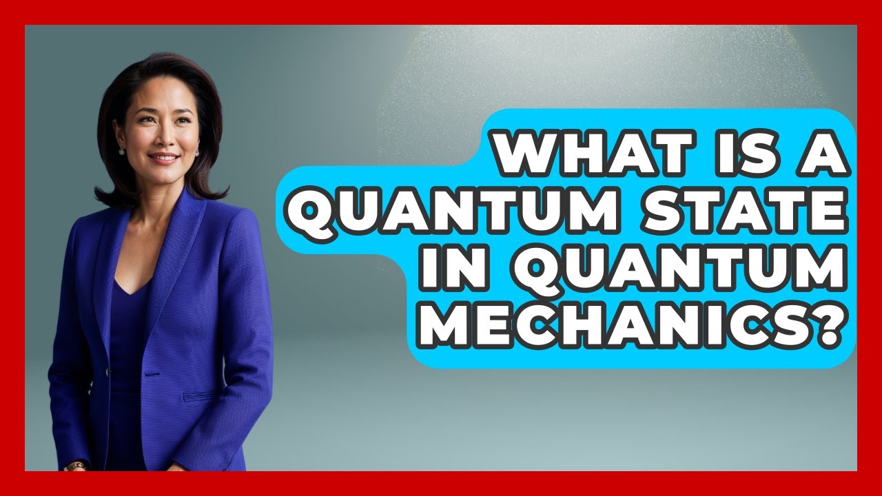 What Is a Quantum State in Quantum Mechanics? - Quantum Tech Explained