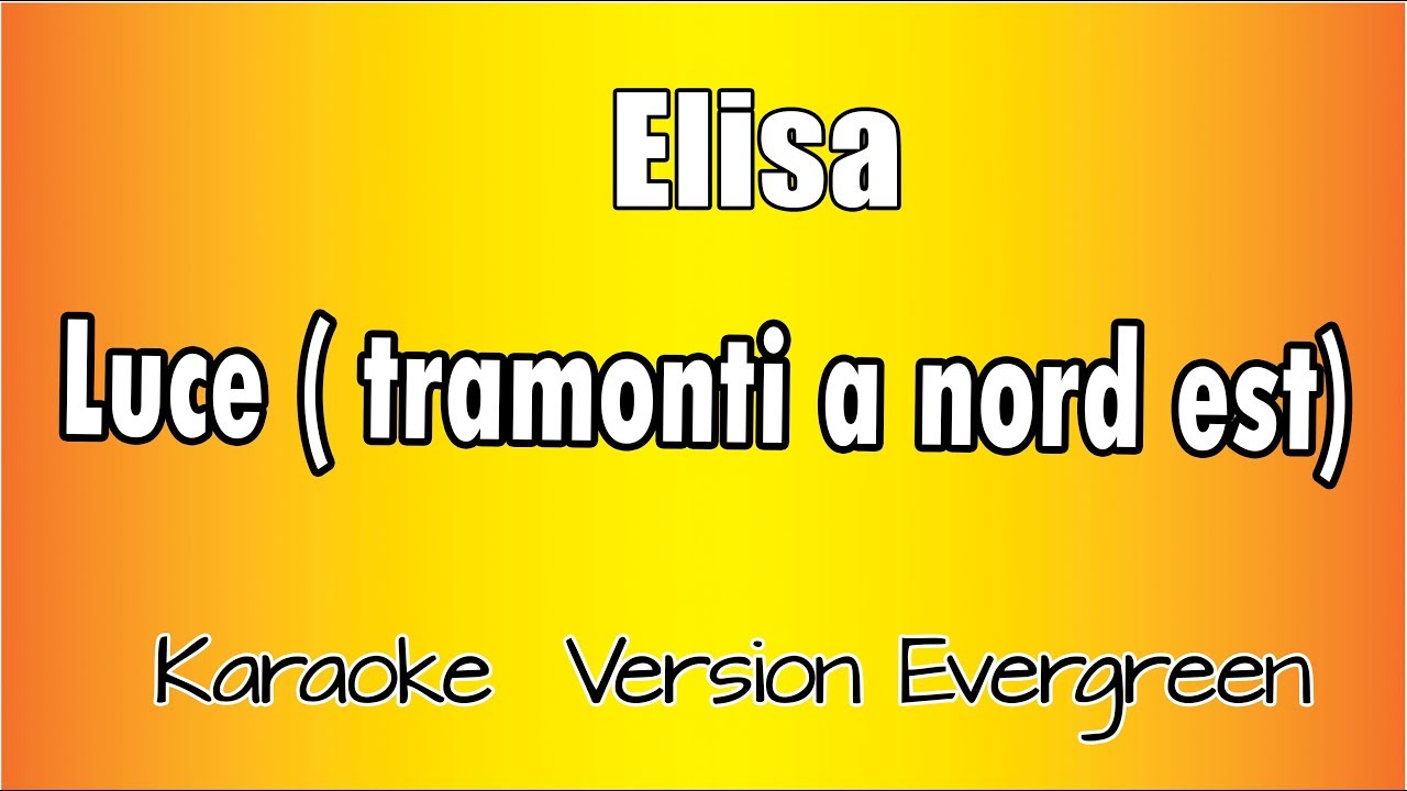 Elisa - Luce (Tramonti a Nord est) versione Karaoke Academy Italia