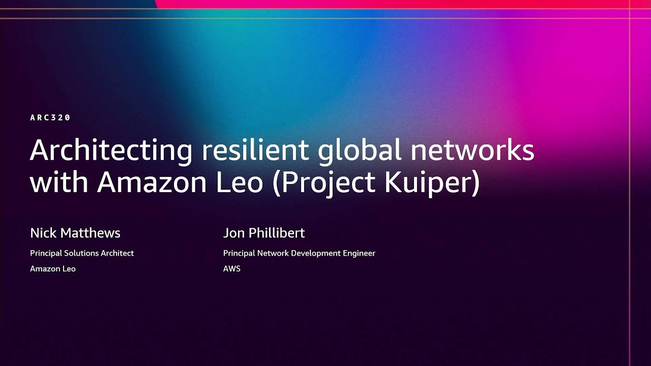 AWS re:Invent 2025: Building Resilient Global Networks with Amazon Leo 🚀