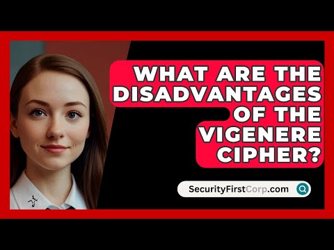 What Are The Disadvantages Of The Vigenere Cipher? - SecurityFirstCorp.com