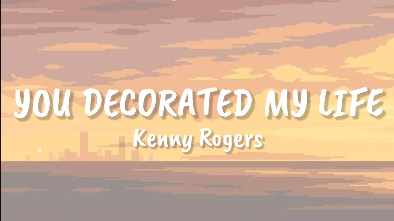 Kenny Rogers - You Decorated My Life (Lyrics) 🎶