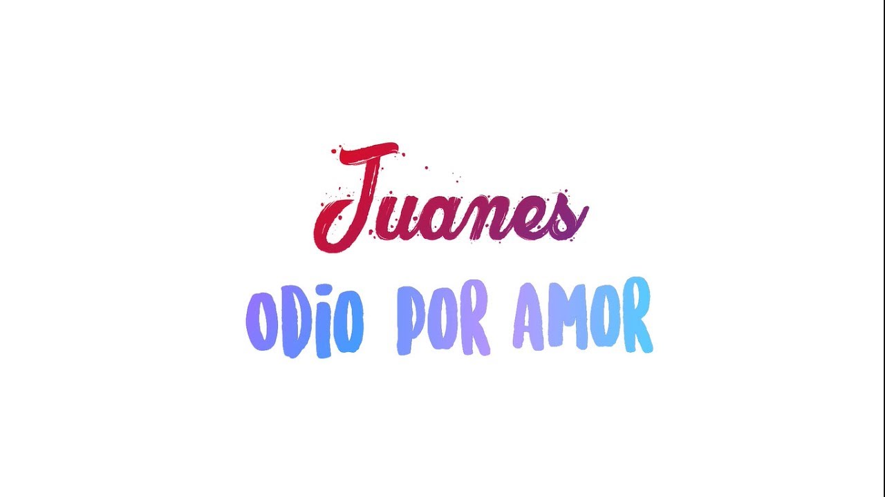 Odio por amor - Juanes (letra) 🎶