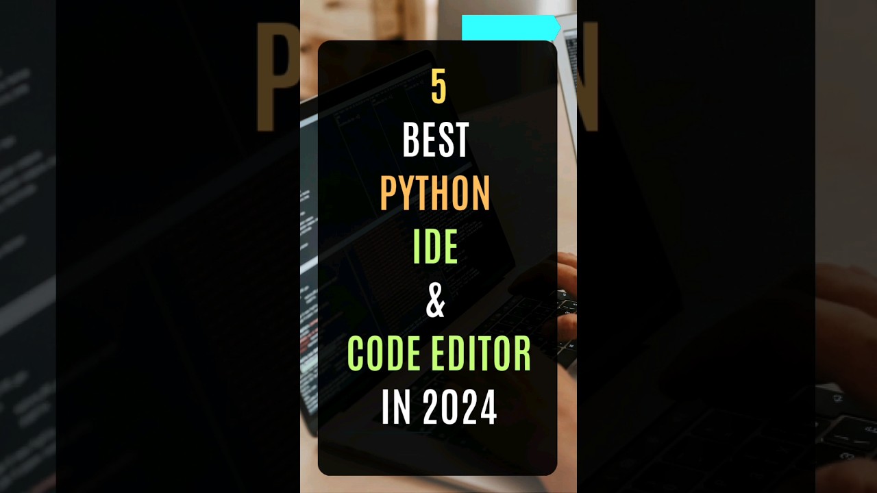 5 Top 5 Python IDEs & Editors for 2024 π₯οΈ