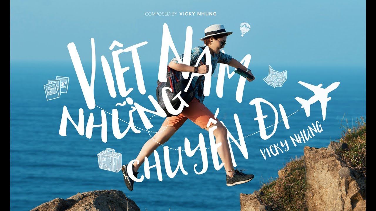 Vicky Nhung - Việt Nam Những Chuyến Đi (MV Chính Thức)