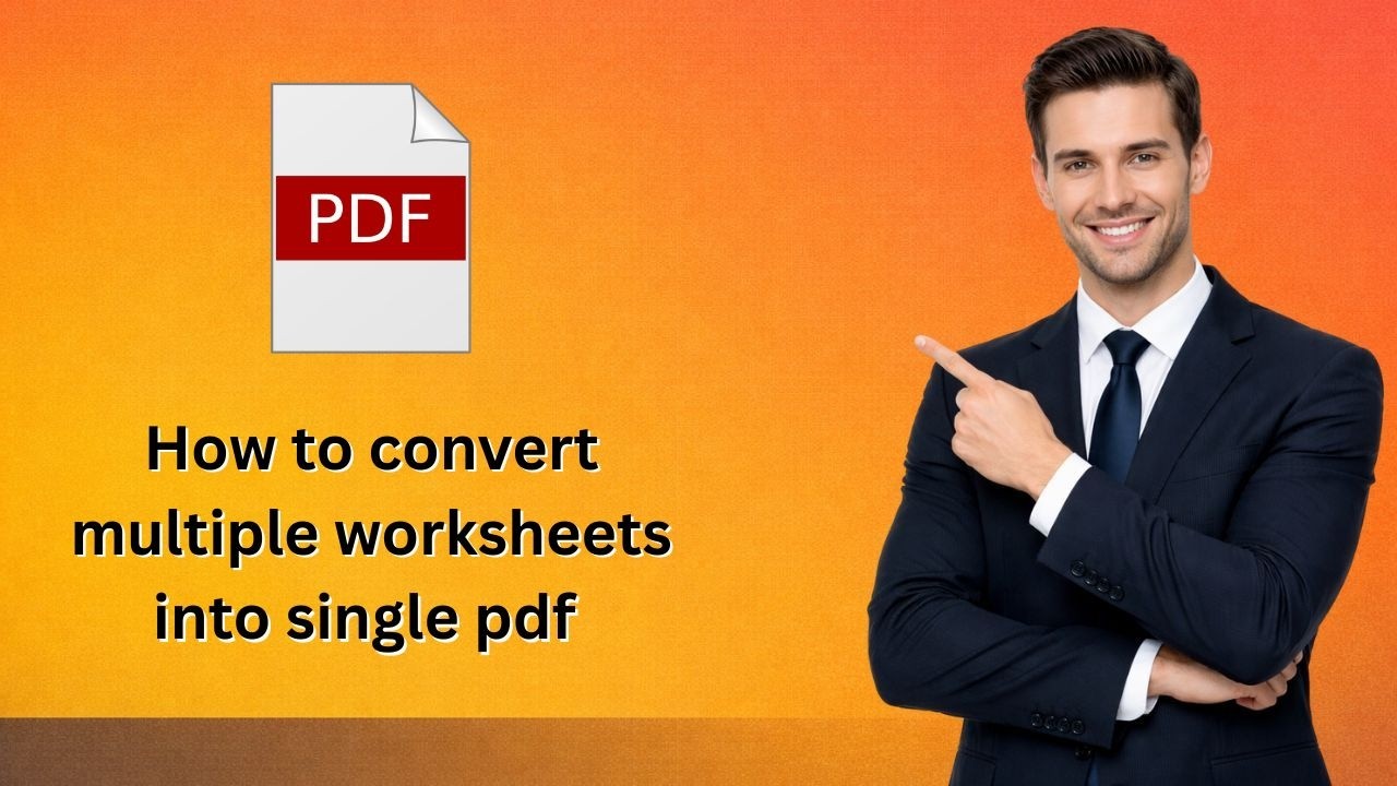 Convert Multiple Worksheets to One PDF π