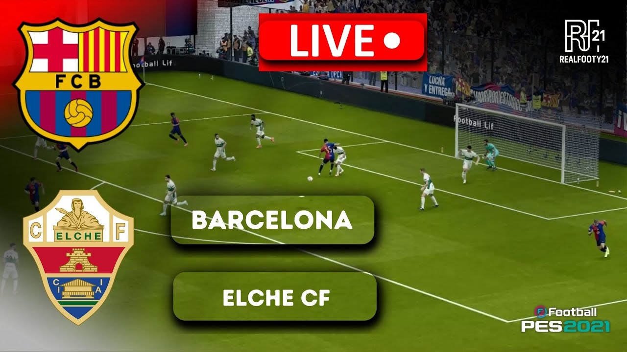 🔴 Live: Barcelona vs Elche - La Liga 2025/26 Full Match in Efootball PES 21