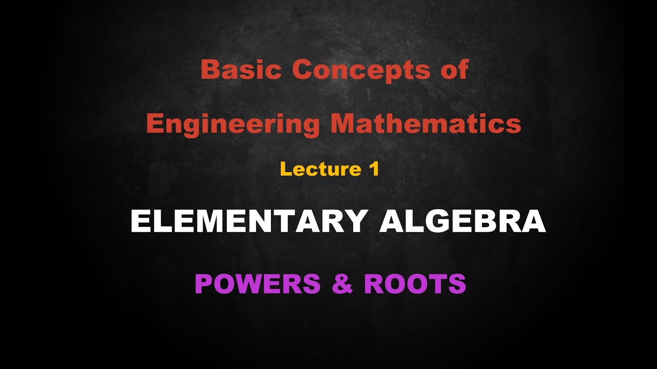 Engineering Math Basics: Algebra, Powers & Roots