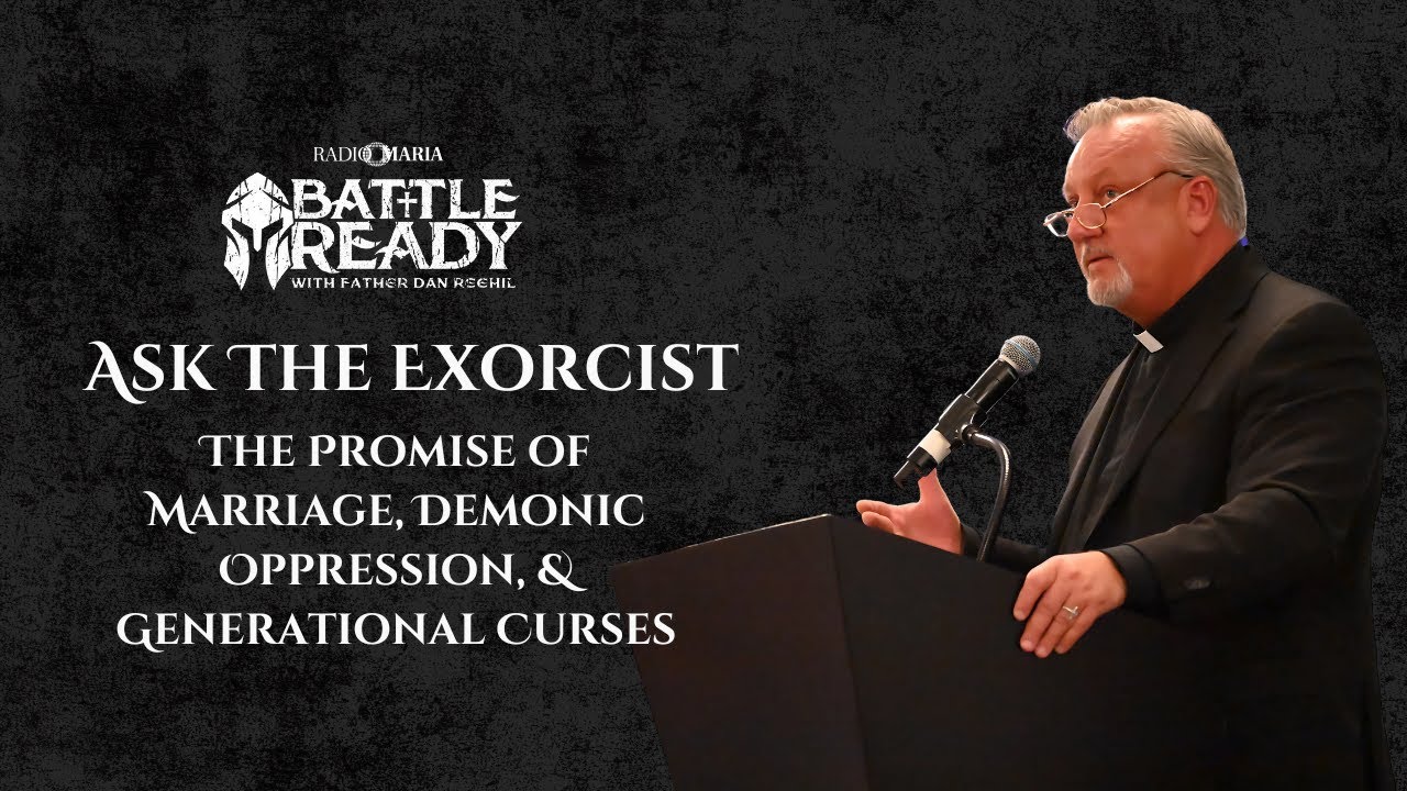 Marriage, Demonic Oppression & Curses | Ask the Exorcist