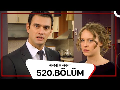 Beni Affet 520. Bölüm