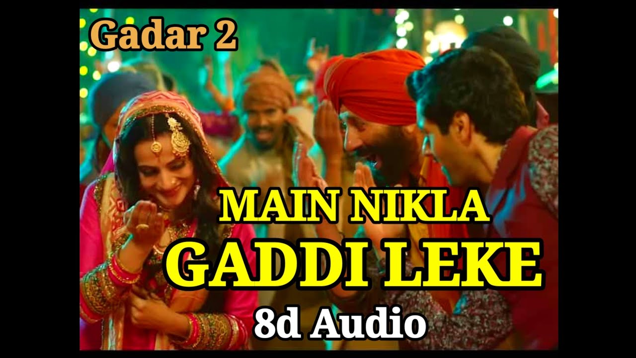 Main Nikla Gaddi Leke | Gadar 2 | 8D Audio 🎶