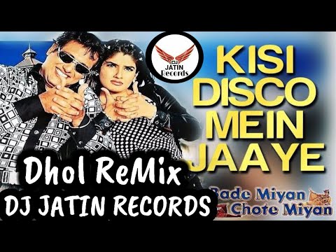 Kisi Disco Mein Jaaye Dhol Remix Song Ft Dj Jatin Records Presents Latest Hindi Remix Song Original