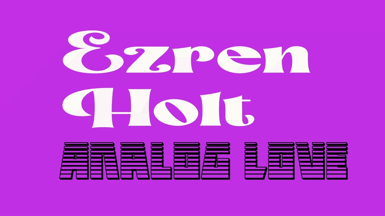 Ezren Holt - Analog Love [Official Audio]