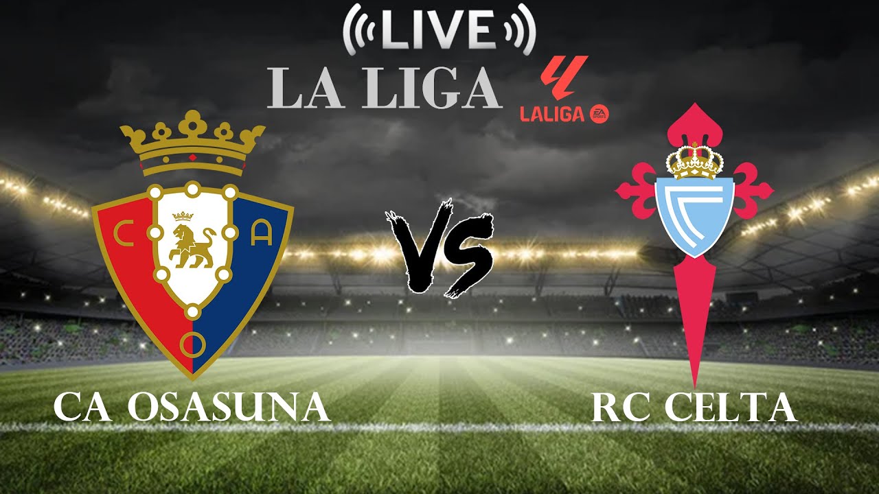 Osasuna vs Celta Vigo Live Score & Updates ⚽