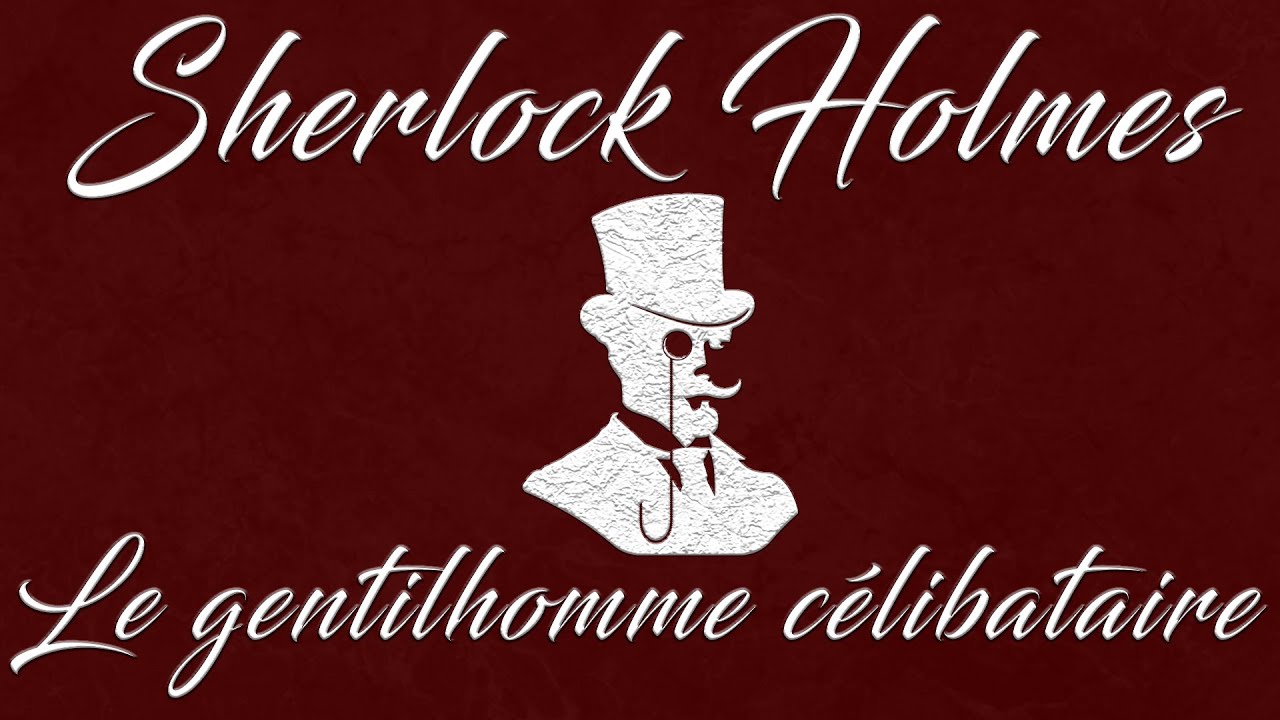 Sherlock Holmes et l'Aristocrate Célibataire 🎧