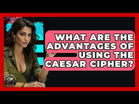 What Are The Advantages Of Using The Caesar Cipher? - Tactical Warfare Experts