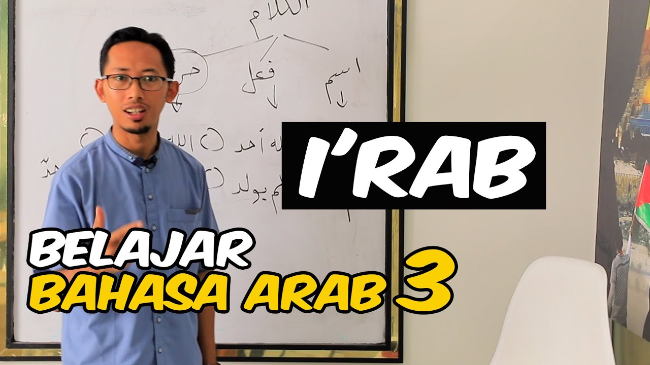 Belajar Bahasa Arab Halaqah 3 - Al I'rab (الإعراب)