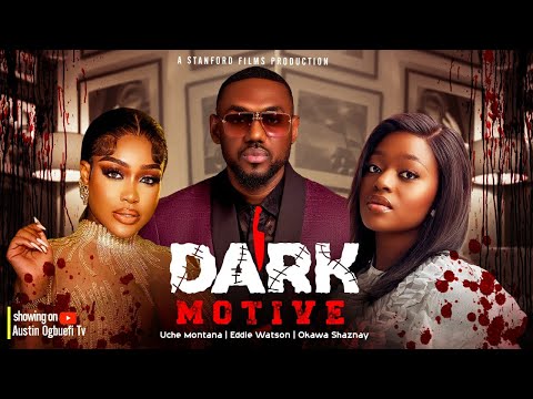 DARK MOTIVE - EDDIE WATSON, UCHE MONTANA, OKAWA SHAZNAY, BUKKY THOMAS, LYDIA ACHEBE